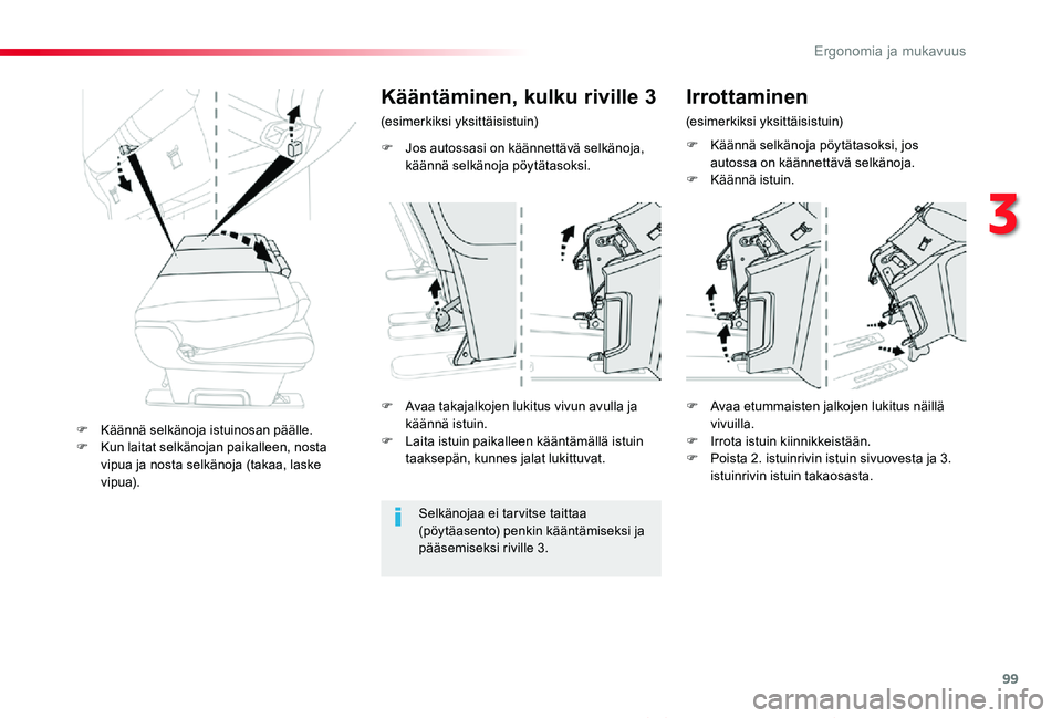 TOYOTA PROACE VERSO 2020 Omistajan Käsikirja (in Finnish) 99
ProaceVerso_fi_Chap03_ergonomie-et-confort_ed01-2019
F Jos autossasi on käännettävä selkänoja, käännä selkänoja pöytätasoksi.
Kääntäminen, kulku riville 3
(esimerkiksi yksittäisistui TOYOTA PROACE VERSO 2020 Omistajan Käsikirja (in Finnish) 99
ProaceVerso_fi_Chap03_ergonomie-et-confort_ed01-2019
F Jos autossasi on käännettävä selkänoja, käännä selkänoja pöytätasoksi.
Kääntäminen, kulku riville 3
(esimerkiksi yksittäisistui