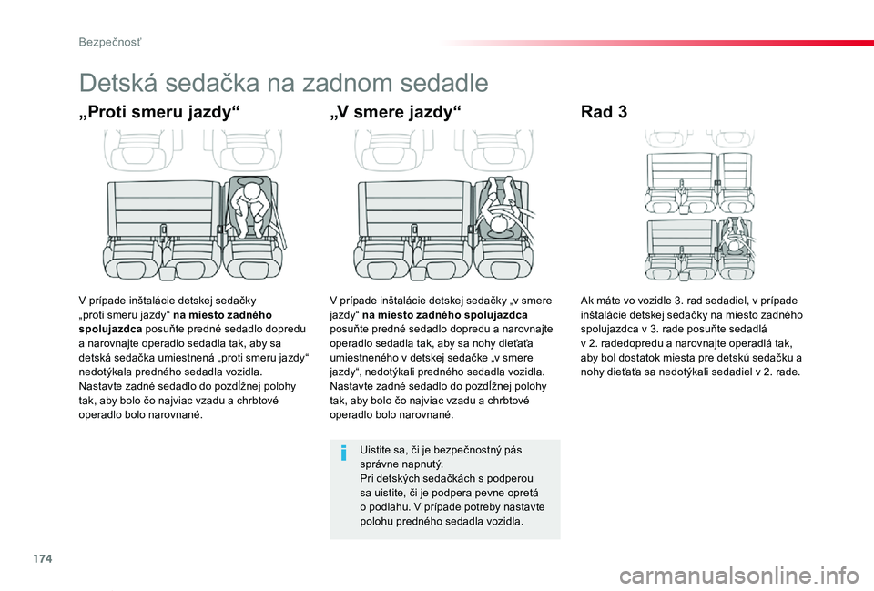 TOYOTA PROACE VERSO 2020  Návod na použitie (in Slovakian) 174
Proace Verso_sk_Chap05_securite_ed2019_V02
Detská sedačka na zadnom sedadle
„Proti smeru jazdy“
V prípade inštalácie detskej sedačky „proti smeru jazdy“ na miesto zadného spolujazdc
