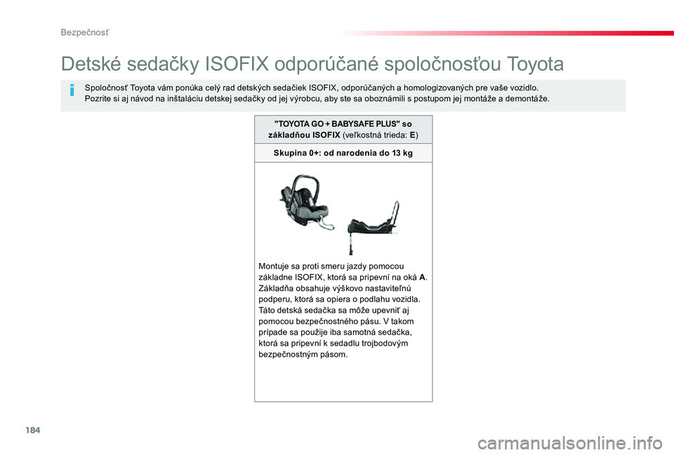 TOYOTA PROACE VERSO 2020  Návod na použitie (in Slovakian) 184
Proace Verso_sk_Chap05_securite_ed2019_V02
Detské sedačky ISOFIX odporúčané spoločnosťou To y o t a
Spoločnosť To y o t a vám ponúka celý rad detských sedačiek ISOFIX, odporúčanýc