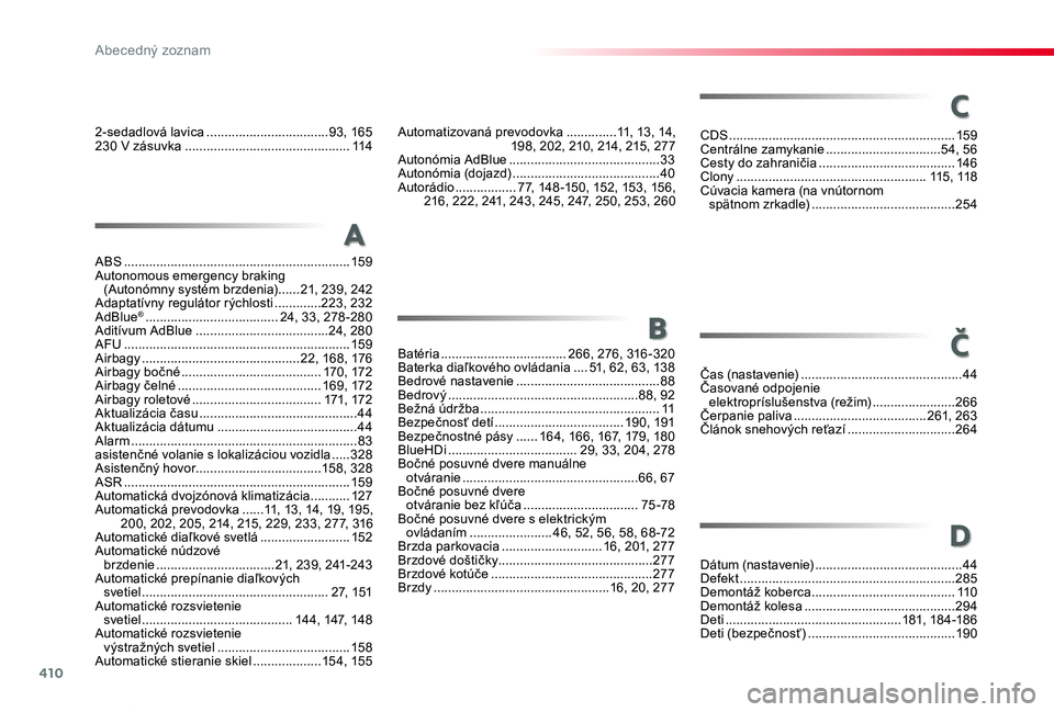 TOYOTA PROACE VERSO 2020  Návod na použitie (in Slovakian) 410
Proace Verso_sk_Chap11_index-alpha_ed2019_V02
2-sedadlová lavica ..................................93, 165230 V zásuvka ..............................................114
ABS  ...................