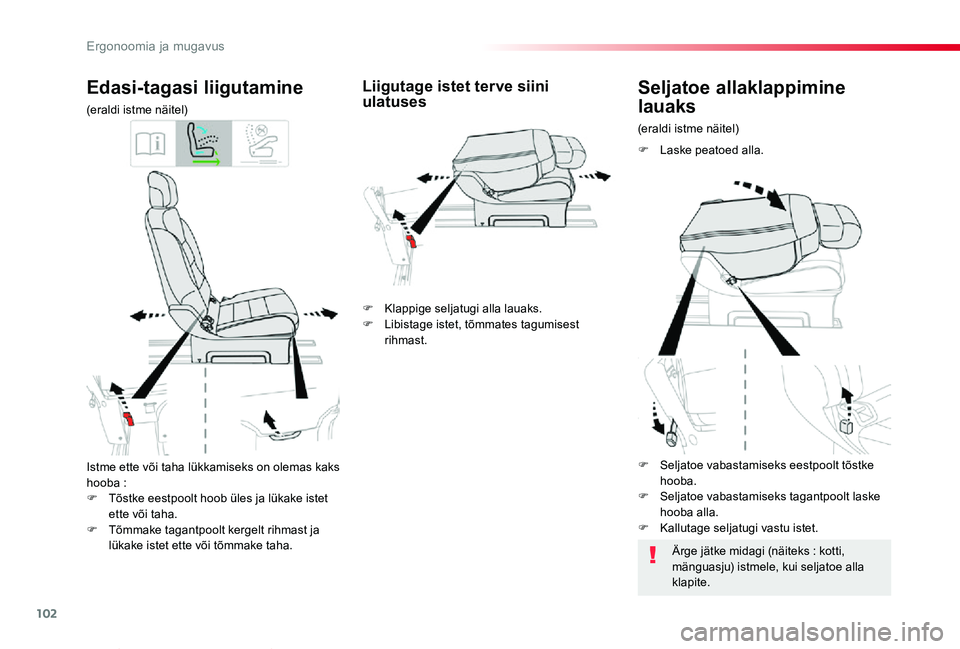 TOYOTA PROACE VERSO 2020 Kasutusjuhend (in Estonian) 102
Proace verso_et_Chap03_ergonomie-et-confort_ed2019_V02
Istme ette või taha lükkamiseks on olemas kaks hooba :F Tõstke eestpoolt hoob üles ja lükake istet ette või taha.F Tõmmake tagantpoolt TOYOTA PROACE VERSO 2020 Kasutusjuhend (in Estonian) 102
Proace verso_et_Chap03_ergonomie-et-confort_ed2019_V02
Istme ette või taha lükkamiseks on olemas kaks hooba :F Tõstke eestpoolt hoob üles ja lükake istet ette või taha.F Tõmmake tagantpoolt