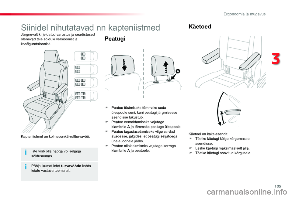 TOYOTA PROACE VERSO 2020 Kasutusjuhend (in Estonian) 105
Proace verso_et_Chap03_ergonomie-et-confort_ed2019_V02
Siinidel nihutatavad nn kapteniistmed
Järgnevalt kirjeldatud varustus ja seadistused olenevad teie sõiduki versioonist ja konfiguratsioonis TOYOTA PROACE VERSO 2020 Kasutusjuhend (in Estonian) 105
Proace verso_et_Chap03_ergonomie-et-confort_ed2019_V02
Siinidel nihutatavad nn kapteniistmed
Järgnevalt kirjeldatud varustus ja seadistused olenevad teie sõiduki versioonist ja konfiguratsioonis