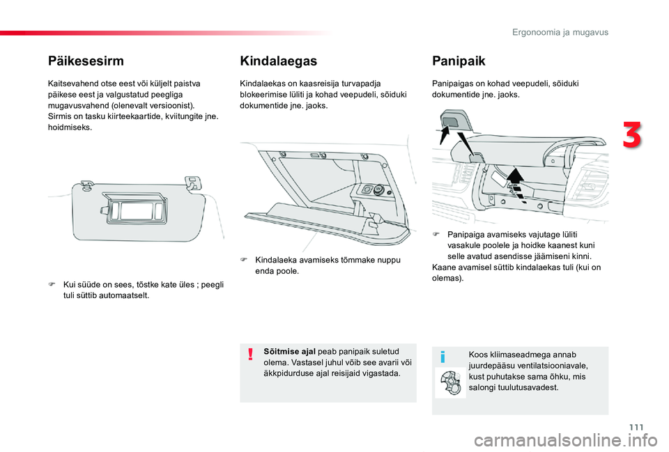 TOYOTA PROACE VERSO 2020 Kasutusjuhend (in Estonian) 111
Proace verso_et_Chap03_ergonomie-et-confort_ed2019_V02
KindalaegasPanipaik
Panipaigas on kohad veepudeli, sõiduki dokumentide jne. jaoks.Kindalaekas on kaasreisija turvapadja blokeerimise lüliti TOYOTA PROACE VERSO 2020 Kasutusjuhend (in Estonian) 111
Proace verso_et_Chap03_ergonomie-et-confort_ed2019_V02
KindalaegasPanipaik
Panipaigas on kohad veepudeli, sõiduki dokumentide jne. jaoks.Kindalaekas on kaasreisija turvapadja blokeerimise lüliti