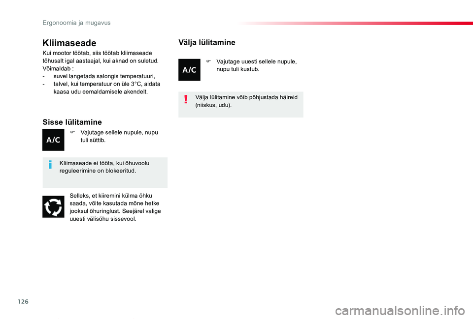 TOYOTA PROACE VERSO 2020 Kasutusjuhend (in Estonian) 126
Proace verso_et_Chap03_ergonomie-et-confort_ed2019_V02
Kliimaseade
Sisse lülitamine
Kui mootor töötab, siis töötab kliimaseade tõhusalt igal aastaajal, kui aknad on suletud.Võimaldab :- su TOYOTA PROACE VERSO 2020 Kasutusjuhend (in Estonian) 126
Proace verso_et_Chap03_ergonomie-et-confort_ed2019_V02
Kliimaseade
Sisse lülitamine
Kui mootor töötab, siis töötab kliimaseade tõhusalt igal aastaajal, kui aknad on suletud.Võimaldab :- su