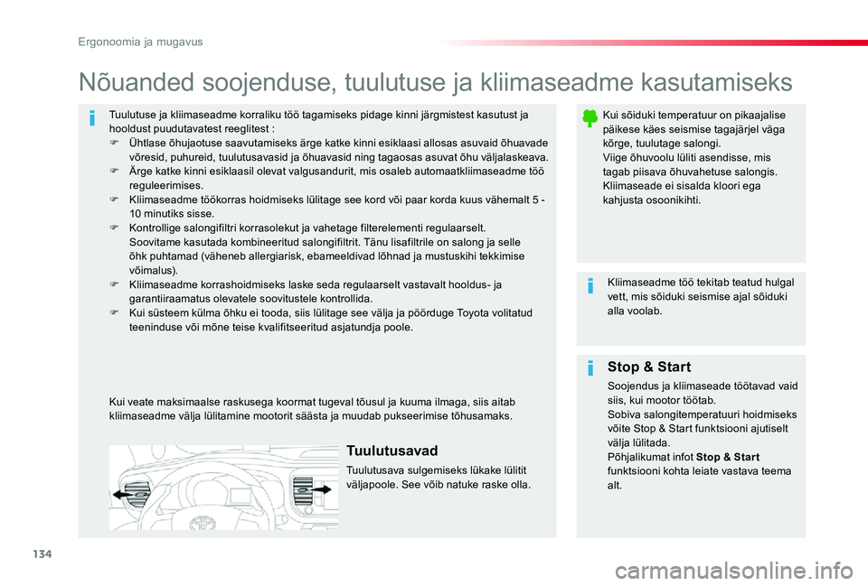 TOYOTA PROACE VERSO 2020 Kasutusjuhend (in Estonian) 134
Proace verso_et_Chap03_ergonomie-et-confort_ed2019_V02
Tuulutuse ja kliimaseadme korraliku töö tagamiseks pidage kinni järgmistest kasutust ja hooldust puudutavatest reeglitest :F Ühtlase õhu TOYOTA PROACE VERSO 2020 Kasutusjuhend (in Estonian) 134
Proace verso_et_Chap03_ergonomie-et-confort_ed2019_V02
Tuulutuse ja kliimaseadme korraliku töö tagamiseks pidage kinni järgmistest kasutust ja hooldust puudutavatest reeglitest :F Ühtlase õhu