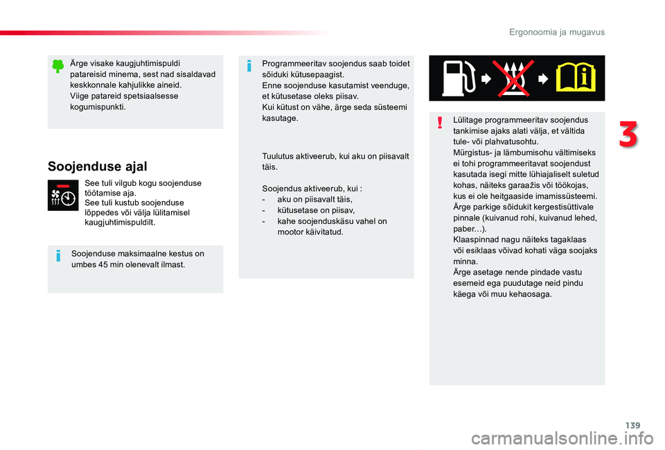 TOYOTA PROACE VERSO 2020 Kasutusjuhend (in Estonian) 139
Proace verso_et_Chap03_ergonomie-et-confort_ed2019_V02
Soojenduse ajal
See tuli vilgub kogu soojenduse töötamise aja.See tuli kustub soojenduse lõppedes või välja lülitamisel kaugjuhtimispul TOYOTA PROACE VERSO 2020 Kasutusjuhend (in Estonian) 139
Proace verso_et_Chap03_ergonomie-et-confort_ed2019_V02
Soojenduse ajal
See tuli vilgub kogu soojenduse töötamise aja.See tuli kustub soojenduse lõppedes või välja lülitamisel kaugjuhtimispul