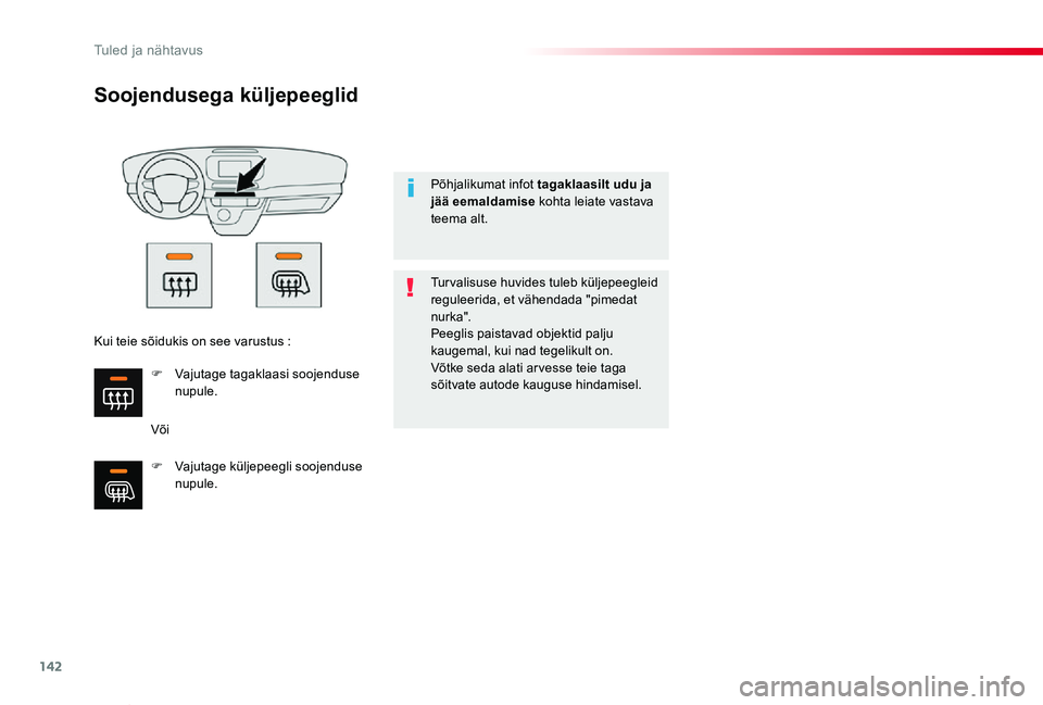 TOYOTA PROACE VERSO 2020 Kasutusjuhend (in Estonian) 142
Proace verso_et_Chap04_eclairage-et-visibilite_ed2019_V02
Soojendusega küljepeeglid
Või
Turvalisuse huvides tuleb küljepeegleid reguleerida, et vähendada "pimedat nurka".Peeglis paista TOYOTA PROACE VERSO 2020 Kasutusjuhend (in Estonian) 142
Proace verso_et_Chap04_eclairage-et-visibilite_ed2019_V02
Soojendusega küljepeeglid
Või
Turvalisuse huvides tuleb küljepeegleid reguleerida, et vähendada "pimedat nurka".Peeglis paista