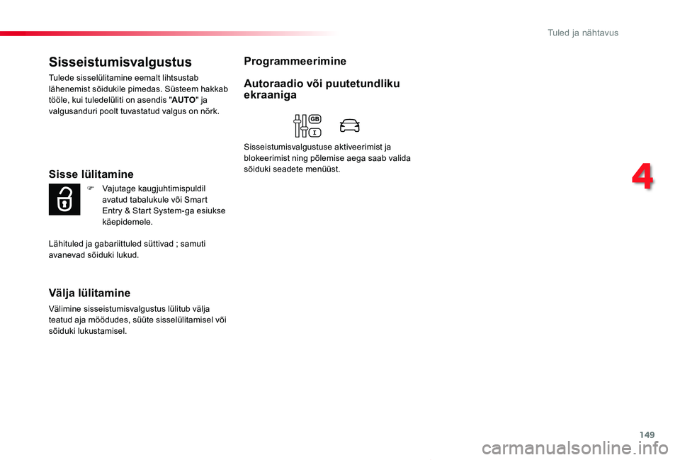 TOYOTA PROACE VERSO 2020 Kasutusjuhend (in Estonian) 149
Proace verso_et_Chap04_eclairage-et-visibilite_ed2019_V02
Sisseistumisvalgustus
Tulede sisselülitamine eemalt lihtsustab lähenemist sõidukile pimedas. Süsteem hakkab tööle, kui tuledelüliti TOYOTA PROACE VERSO 2020 Kasutusjuhend (in Estonian) 149
Proace verso_et_Chap04_eclairage-et-visibilite_ed2019_V02
Sisseistumisvalgustus
Tulede sisselülitamine eemalt lihtsustab lähenemist sõidukile pimedas. Süsteem hakkab tööle, kui tuledelüliti