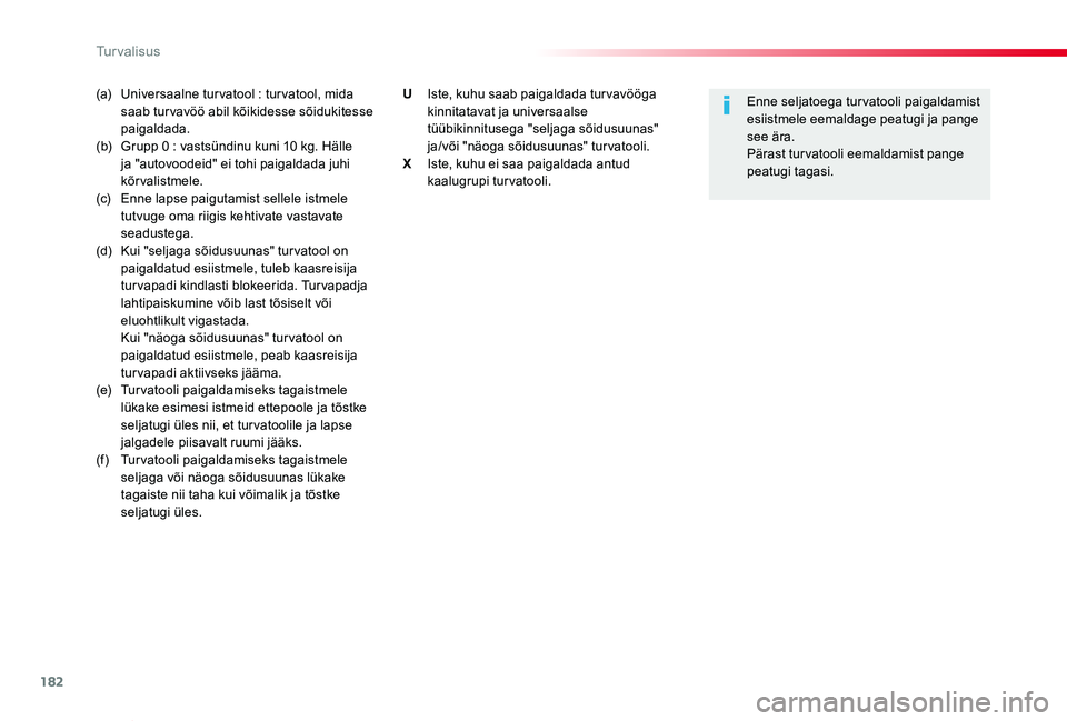 TOYOTA PROACE VERSO 2020 Kasutusjuhend (in Estonian) 182
Proace verso_et_Chap05_securite_ed2019_V02
(a) Universaalne tur vatool : tur vatool, mida saab tur vavöö abil kõikidesse sõidukitesse paigaldada.(b) Grupp 0 : vastsündinu kuni 10 kg. Hälle TOYOTA PROACE VERSO 2020 Kasutusjuhend (in Estonian) 182
Proace verso_et_Chap05_securite_ed2019_V02
(a) Universaalne tur vatool : tur vatool, mida saab tur vavöö abil kõikidesse sõidukitesse paigaldada.(b) Grupp 0 : vastsündinu kuni 10 kg. Hälle