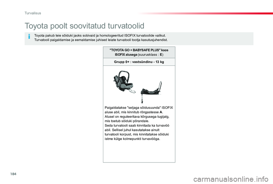 TOYOTA PROACE VERSO 2020 Kasutusjuhend (in Estonian) 184
Proace verso_et_Chap05_securite_ed2019_V02
Toyota poolt soovitatud turvatoolid
Toyota pakub teie sõiduki jaoks sobivaid ja homologeeritud ISOFIX tur vatoolide valikut.Turvatooli paigaldamise ja e TOYOTA PROACE VERSO 2020 Kasutusjuhend (in Estonian) 184
Proace verso_et_Chap05_securite_ed2019_V02
Toyota poolt soovitatud turvatoolid
Toyota pakub teie sõiduki jaoks sobivaid ja homologeeritud ISOFIX tur vatoolide valikut.Turvatooli paigaldamise ja e
