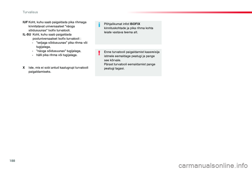 TOYOTA PROACE VERSO 2020 Kasutusjuhend (in Estonian) 188
Proace verso_et_Chap05_securite_ed2019_V02
IUF Koht, kuhu saab paigaldada pika rihmaga kinnitatavat universaalset "näoga sõidusuunas" Isofix turvatooli.IL- SU Koht, kuhu saab paigalda TOYOTA PROACE VERSO 2020 Kasutusjuhend (in Estonian) 188
Proace verso_et_Chap05_securite_ed2019_V02
IUF Koht, kuhu saab paigaldada pika rihmaga kinnitatavat universaalset "näoga sõidusuunas" Isofix turvatooli.IL- SU Koht, kuhu saab paigalda