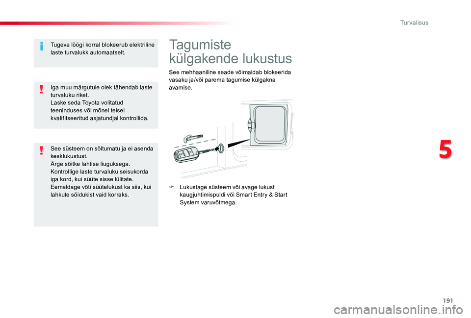 TOYOTA PROACE VERSO 2020 Kasutusjuhend (in Estonian) 191
Proace verso_et_Chap05_securite_ed2019_V02
Tagumiste
külgakende lukustus
See mehhaaniline seade võimaldab blokeerida vasaku ja/või parema tagumise külgakna avamise.
F Lukustage süsteem või TOYOTA PROACE VERSO 2020 Kasutusjuhend (in Estonian) 191
Proace verso_et_Chap05_securite_ed2019_V02
Tagumiste
külgakende lukustus
See mehhaaniline seade võimaldab blokeerida vasaku ja/või parema tagumise külgakna avamise.
F Lukustage süsteem või