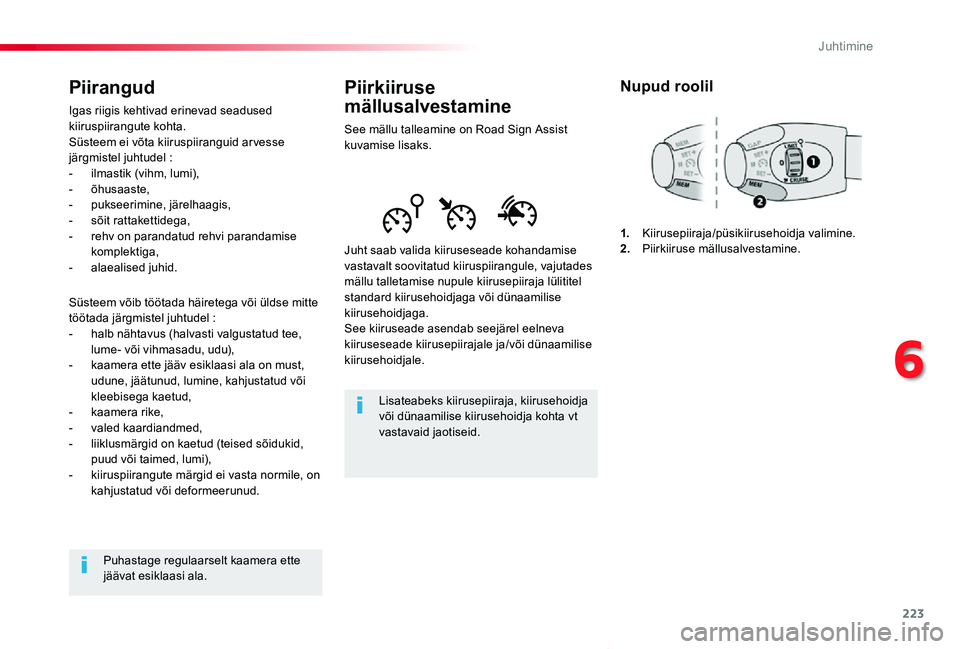 TOYOTA PROACE VERSO 2020 Kasutusjuhend (in Estonian) 223
Proace verso_et_Chap06_conduite_ed2019_V02
Piirkiiruse
mällusalvestamine
See mällu talleamine on Road Sign Assist kuvamise lisaks.
Juht saab valida kiiruseseade kohandamise vastavalt soovitatud TOYOTA PROACE VERSO 2020 Kasutusjuhend (in Estonian) 223
Proace verso_et_Chap06_conduite_ed2019_V02
Piirkiiruse
mällusalvestamine
See mällu talleamine on Road Sign Assist kuvamise lisaks.
Juht saab valida kiiruseseade kohandamise vastavalt soovitatud