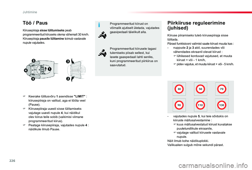 TOYOTA PROACE VERSO 2020 Kasutusjuhend (in Estonian) 226
Proace verso_et_Chap06_conduite_ed2019_V02
Töö / Paus
F Keerake lülitusvõru 1 asendisse "LIMIT" : kiirusepiiraja on valitud, aga ei tööta veel (Pause).F Kiirusepiiraja uuesti sisse l TOYOTA PROACE VERSO 2020 Kasutusjuhend (in Estonian) 226
Proace verso_et_Chap06_conduite_ed2019_V02
Töö / Paus
F Keerake lülitusvõru 1 asendisse "LIMIT" : kiirusepiiraja on valitud, aga ei tööta veel (Pause).F Kiirusepiiraja uuesti sisse l