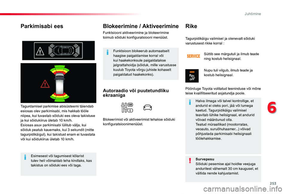 TOYOTA PROACE VERSO 2020 Kasutusjuhend (in Estonian) 253
Proace verso_et_Chap06_conduite_ed2019_V02
Parkimisabi ees
Tagurdamisel parkimise abisüsteemi täiendab esiosas olev parkimisabi, mis hakkab tööle niipea, kui tuvastab sõiduki ees oleva takist TOYOTA PROACE VERSO 2020 Kasutusjuhend (in Estonian) 253
Proace verso_et_Chap06_conduite_ed2019_V02
Parkimisabi ees
Tagurdamisel parkimise abisüsteemi täiendab esiosas olev parkimisabi, mis hakkab tööle niipea, kui tuvastab sõiduki ees oleva takist