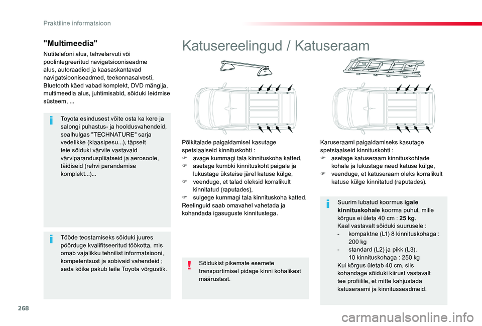 TOYOTA PROACE VERSO 2020 Kasutusjuhend (in Estonian) 268
Toyota esindusest võite osta ka kere ja salongi puhastus- ja hooldusvahendeid, sealhulgas "TECHNATURE" sarja vedelikke (klaasipesu...), täpselt teie sõiduki vär vile vastavaid värvipa TOYOTA PROACE VERSO 2020 Kasutusjuhend (in Estonian) 268
Toyota esindusest võite osta ka kere ja salongi puhastus- ja hooldusvahendeid, sealhulgas "TECHNATURE" sarja vedelikke (klaasipesu...), täpselt teie sõiduki vär vile vastavaid värvipa