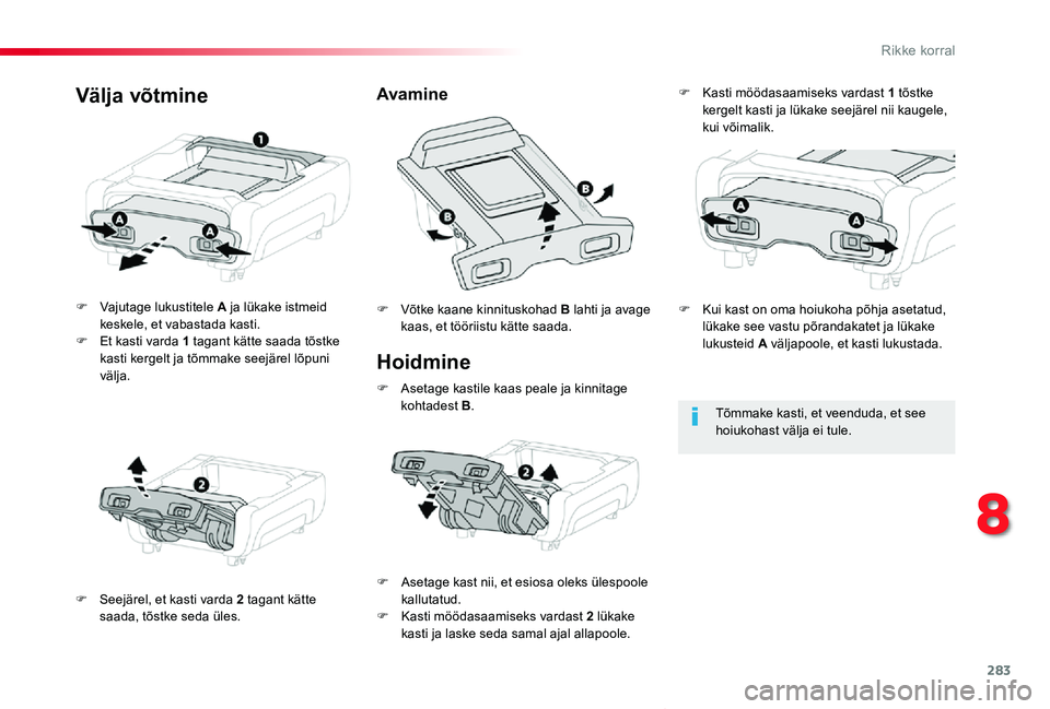TOYOTA PROACE VERSO 2020 Kasutusjuhend (in Estonian) 283
Proace verso_et_Chap08_En-cas-de-panne_ed2019_V02
Hoidmine
F Vajutage lukustitele A ja lükake istmeid keskele, et vabastada kasti.F Et kasti varda 1 tagant kätte saada tõstke kasti kergelt ja t TOYOTA PROACE VERSO 2020 Kasutusjuhend (in Estonian) 283
Proace verso_et_Chap08_En-cas-de-panne_ed2019_V02
Hoidmine
F Vajutage lukustitele A ja lükake istmeid keskele, et vabastada kasti.F Et kasti varda 1 tagant kätte saada tõstke kasti kergelt ja t