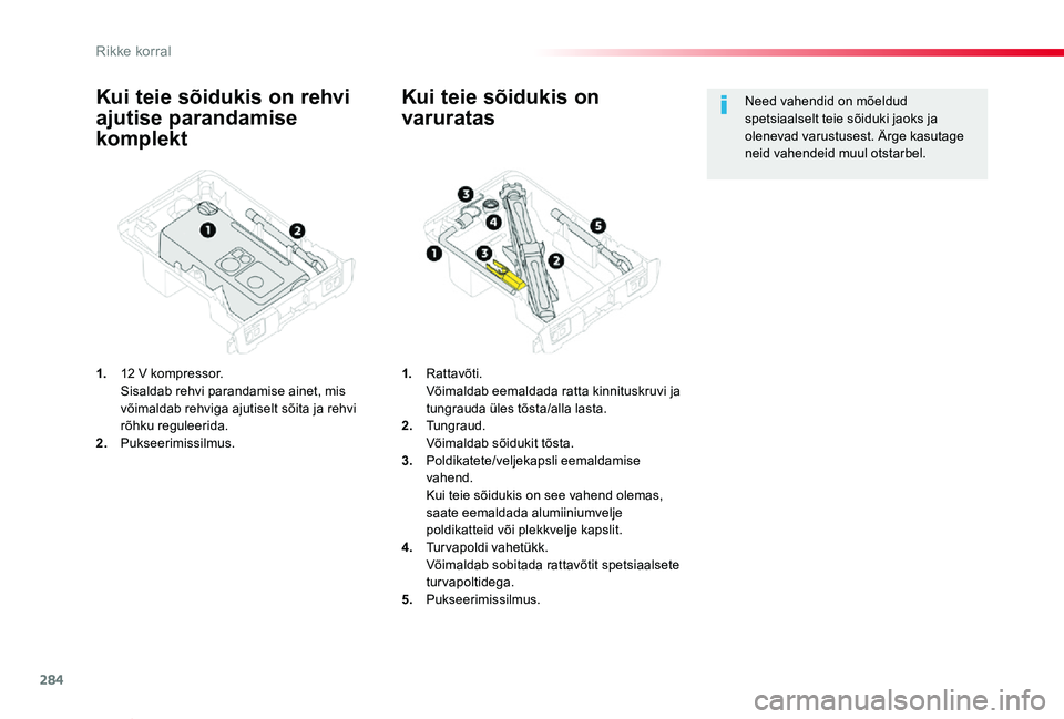 TOYOTA PROACE VERSO 2020 Kasutusjuhend (in Estonian) 284
Proace verso_et_Chap08_En-cas-de-panne_ed2019_V02
Kui teie sõidukis on rehvi
ajutise parandamise
komplekt
1. 12 V kompressor. Sisaldab rehvi parandamise ainet, mis võimaldab rehviga ajutiselt TOYOTA PROACE VERSO 2020 Kasutusjuhend (in Estonian) 284
Proace verso_et_Chap08_En-cas-de-panne_ed2019_V02
Kui teie sõidukis on rehvi
ajutise parandamise
komplekt
1. 12 V kompressor. Sisaldab rehvi parandamise ainet, mis võimaldab rehviga ajutiselt
