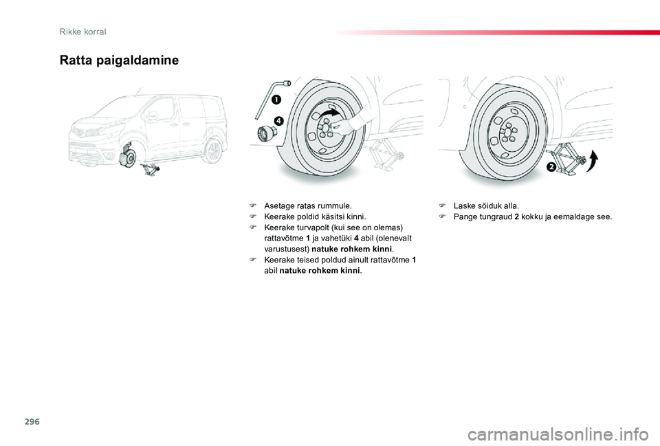 TOYOTA PROACE VERSO 2020 Kasutusjuhend (in Estonian) 296
Proace verso_et_Chap08_En-cas-de-panne_ed2019_V02
Ratta paigaldamine
F Asetage ratas rummule.F Keerake poldid käsitsi kinni.F Keerake tur vapolt (kui see on olemas) rattavõtme 1 ja vahetüki 4 a TOYOTA PROACE VERSO 2020 Kasutusjuhend (in Estonian) 296
Proace verso_et_Chap08_En-cas-de-panne_ed2019_V02
Ratta paigaldamine
F Asetage ratas rummule.F Keerake poldid käsitsi kinni.F Keerake tur vapolt (kui see on olemas) rattavõtme 1 ja vahetüki 4 a