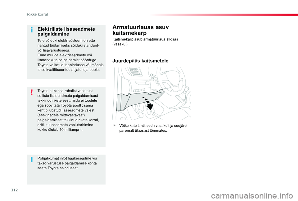 TOYOTA PROACE VERSO 2020 Kasutusjuhend (in Estonian) 312
Proace verso_et_Chap08_En-cas-de-panne_ed2019_V02
Toyota ei kanna rahalist vastutust selliste lisaseadmete paigaldamisest tekkinud rikete eest, mida ei toodete ega soovitata Toyota poolt ; sama ke TOYOTA PROACE VERSO 2020 Kasutusjuhend (in Estonian) 312
Proace verso_et_Chap08_En-cas-de-panne_ed2019_V02
Toyota ei kanna rahalist vastutust selliste lisaseadmete paigaldamisest tekkinud rikete eest, mida ei toodete ega soovitata Toyota poolt ; sama ke