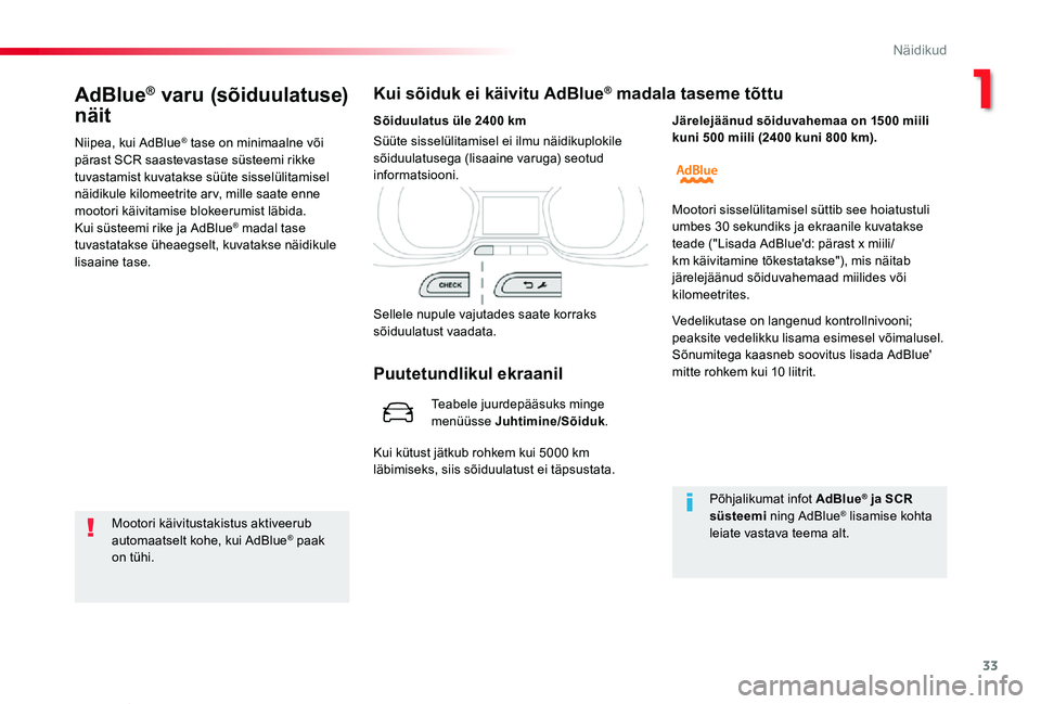 TOYOTA PROACE VERSO 2020 Kasutusjuhend (in Estonian) 33
Proace verso_et_Chap01_instruments-de-bord_ed2019_V02
AdBlue® varu (sõiduulatuse)
näit
Niipea, kui AdBlue® tase on minimaalne või pärast SCR saastevastase süsteemi rikke tuvastamist kuvatak TOYOTA PROACE VERSO 2020 Kasutusjuhend (in Estonian) 33
Proace verso_et_Chap01_instruments-de-bord_ed2019_V02
AdBlue® varu (sõiduulatuse)
näit
Niipea, kui AdBlue® tase on minimaalne või pärast SCR saastevastase süsteemi rikke tuvastamist kuvatak