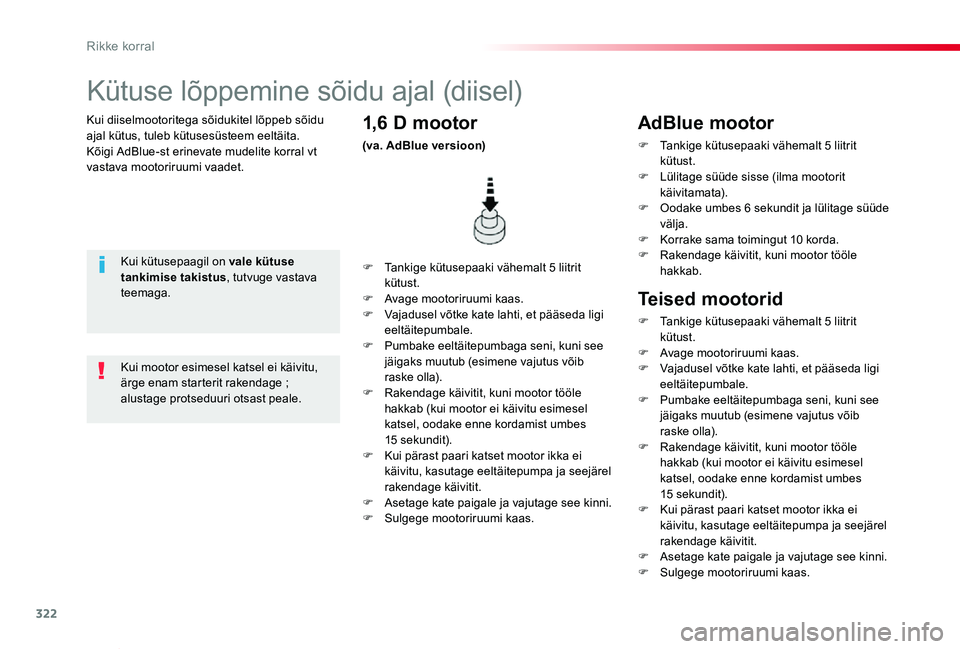 TOYOTA PROACE VERSO 2020 Kasutusjuhend (in Estonian) 322
Proace verso_et_Chap08_En-cas-de-panne_ed2019_V02
Kui diiselmootoritega sõidukitel lõppeb sõidu ajal kütus, tuleb kütusesüsteem eeltäita.Kõigi AdBlue-st erinevate mudelite korral vt vastav TOYOTA PROACE VERSO 2020 Kasutusjuhend (in Estonian) 322
Proace verso_et_Chap08_En-cas-de-panne_ed2019_V02
Kui diiselmootoritega sõidukitel lõppeb sõidu ajal kütus, tuleb kütusesüsteem eeltäita.Kõigi AdBlue-st erinevate mudelite korral vt vastav