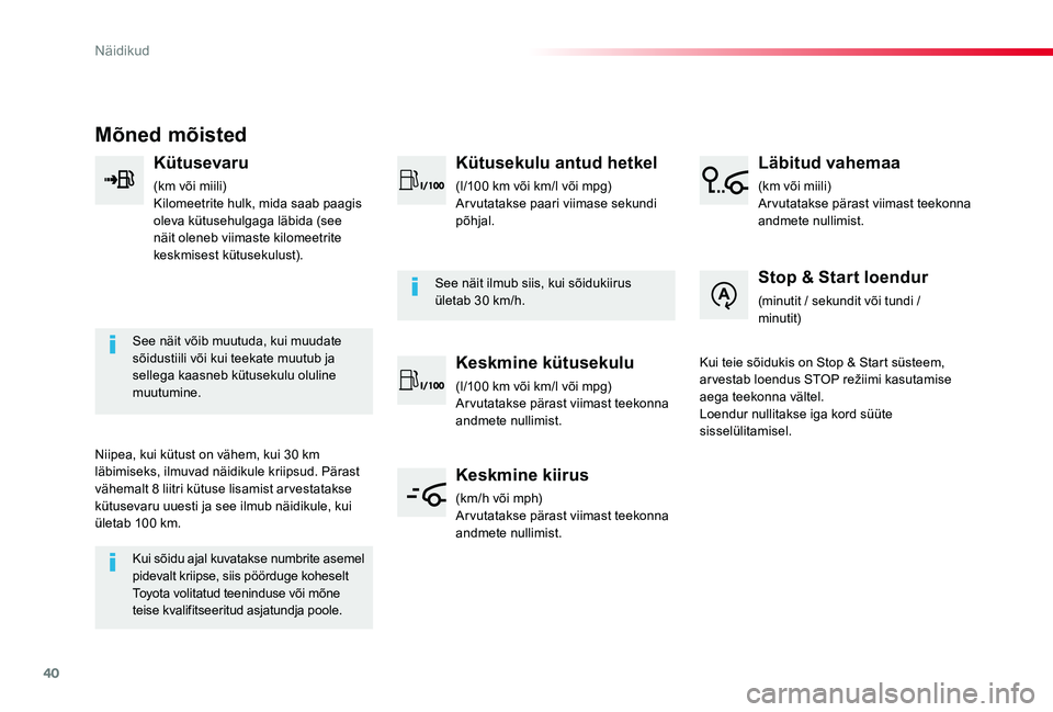 TOYOTA PROACE VERSO 2020  Kasutusjuhend (in Estonian) 40
Proace verso_et_Chap01_instruments-de-bord_ed2019_V02
Mõned mõisted
Kütusevaru
(km või miili)Kilomeetrite hulk, mida saab paagis oleva kütusehulgaga läbida (see näit oleneb viimaste kilomeet