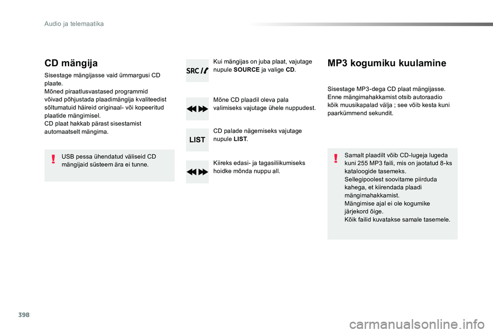 TOYOTA PROACE VERSO 2020 Kasutusjuhend (in Estonian) 398
Proace verso_et_Chap10d_RD6_ed2019_V02
CD mängija
Sisestage mängijasse vaid ümmargusi CD plaate.Mõned piraatlusvastased programmid võivad põhjustada plaadimängija kvaliteedist sõltumatuid TOYOTA PROACE VERSO 2020 Kasutusjuhend (in Estonian) 398
Proace verso_et_Chap10d_RD6_ed2019_V02
CD mängija
Sisestage mängijasse vaid ümmargusi CD plaate.Mõned piraatlusvastased programmid võivad põhjustada plaadimängija kvaliteedist sõltumatuid