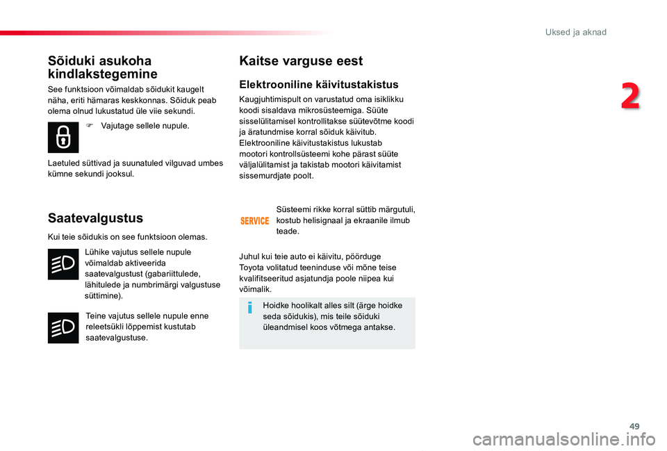 TOYOTA PROACE VERSO 2020 Kasutusjuhend (in Estonian) 49
Proace verso_et_Chap02_ouvertures_ed2019_V02
Elektrooniline käivitustakistus
Kaugjuhtimispult on varustatud oma isiklikku koodi sisaldava mikrosüsteemiga. Süüte sisselülitamisel kontrollitakse TOYOTA PROACE VERSO 2020 Kasutusjuhend (in Estonian) 49
Proace verso_et_Chap02_ouvertures_ed2019_V02
Elektrooniline käivitustakistus
Kaugjuhtimispult on varustatud oma isiklikku koodi sisaldava mikrosüsteemiga. Süüte sisselülitamisel kontrollitakse