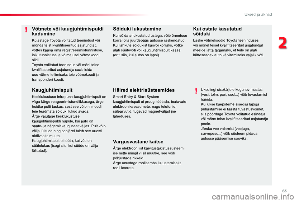 TOYOTA PROACE VERSO 2020 Kasutusjuhend (in Estonian) 63
Proace verso_et_Chap02_ouvertures_ed2019_V02
Võtmete või kaugjuhtimispuldi kadumine
Külastage Toyota volitatud teenindust või mõnda teist kvalifitseeritud asjatundjat, võttes kaasa oma regist TOYOTA PROACE VERSO 2020 Kasutusjuhend (in Estonian) 63
Proace verso_et_Chap02_ouvertures_ed2019_V02
Võtmete või kaugjuhtimispuldi kadumine
Külastage Toyota volitatud teenindust või mõnda teist kvalifitseeritud asjatundjat, võttes kaasa oma regist