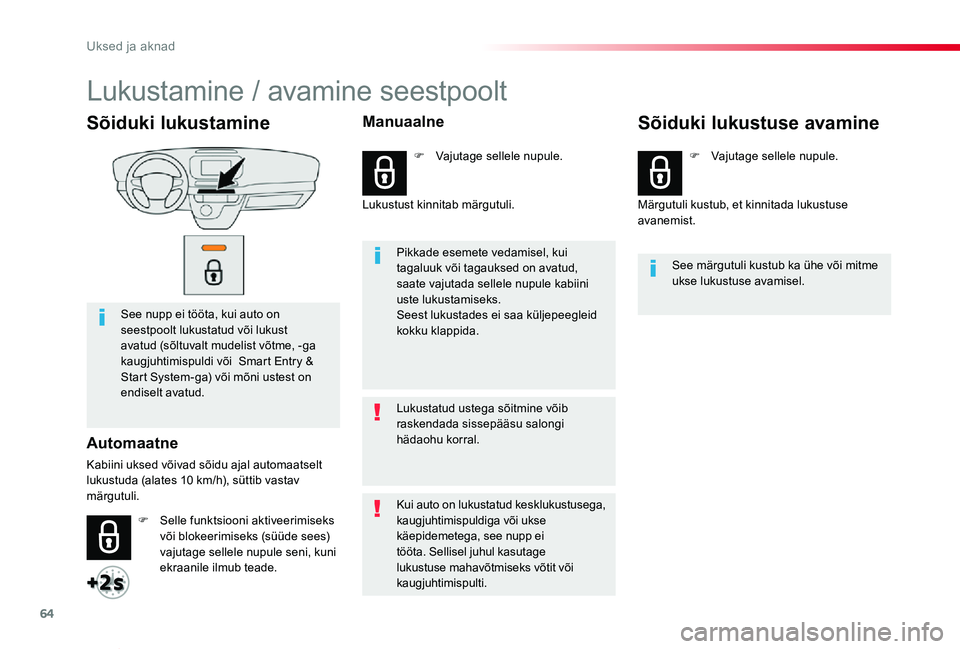 TOYOTA PROACE VERSO 2020 Kasutusjuhend (in Estonian) 64
Proace verso_et_Chap02_ouvertures_ed2019_V02
Sõiduki lukustamine
See nupp ei tööta, kui auto on seestpoolt lukustatud või lukust avatud (sõltuvalt mudelist võtme, -ga kaugjuhtimispuldi või TOYOTA PROACE VERSO 2020 Kasutusjuhend (in Estonian) 64
Proace verso_et_Chap02_ouvertures_ed2019_V02
Sõiduki lukustamine
See nupp ei tööta, kui auto on seestpoolt lukustatud või lukust avatud (sõltuvalt mudelist võtme, -ga kaugjuhtimispuldi või