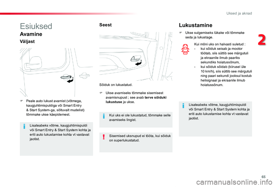 TOYOTA PROACE VERSO 2020 Kasutusjuhend (in Estonian) 65
Proace verso_et_Chap02_ouvertures_ed2019_V02
Esiuksed
Avamine
Väljast
F Ukse avamiseks tõmmake sisemisest avamisnupust ; see avab ter ve sõiduki lukustuse ja ukse.F Peale auto lukust avamist (và TOYOTA PROACE VERSO 2020 Kasutusjuhend (in Estonian) 65
Proace verso_et_Chap02_ouvertures_ed2019_V02
Esiuksed
Avamine
Väljast
F Ukse avamiseks tõmmake sisemisest avamisnupust ; see avab ter ve sõiduki lukustuse ja ukse.F Peale auto lukust avamist (vÃ