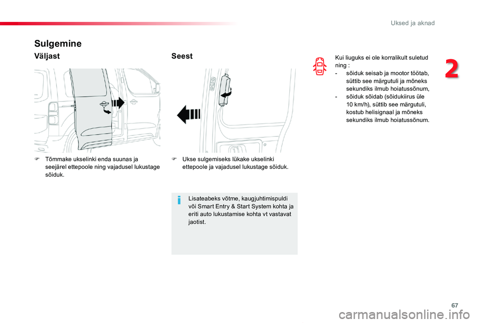 TOYOTA PROACE VERSO 2020 Kasutusjuhend (in Estonian) 67
Proace verso_et_Chap02_ouvertures_ed2019_V02
Kui liuguks ei ole korralikult suletud ning :- sõiduk seisab ja mootor töötab, süttib see märgutuli ja mõneks sekundiks ilmub hoiatussõnum,- sõ TOYOTA PROACE VERSO 2020 Kasutusjuhend (in Estonian) 67
Proace verso_et_Chap02_ouvertures_ed2019_V02
Kui liuguks ei ole korralikult suletud ning :- sõiduk seisab ja mootor töötab, süttib see märgutuli ja mõneks sekundiks ilmub hoiatussõnum,- sõ