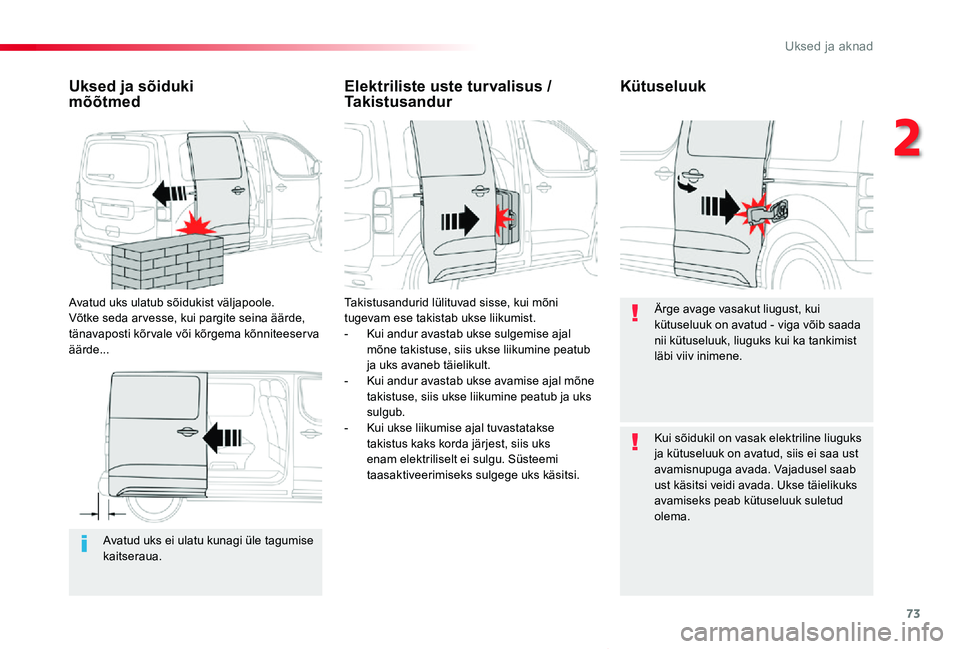 TOYOTA PROACE VERSO 2020 Kasutusjuhend (in Estonian) 73
Proace verso_et_Chap02_ouvertures_ed2019_V02
Avatud uks ei ulatu kunagi üle tagumise kaitseraua.
Uksed ja sõiduki mõõtmed
Avatud uks ulatub sõidukist väljapoole. Võtke seda arvesse, kui par TOYOTA PROACE VERSO 2020 Kasutusjuhend (in Estonian) 73
Proace verso_et_Chap02_ouvertures_ed2019_V02
Avatud uks ei ulatu kunagi üle tagumise kaitseraua.
Uksed ja sõiduki mõõtmed
Avatud uks ulatub sõidukist väljapoole. Võtke seda arvesse, kui par