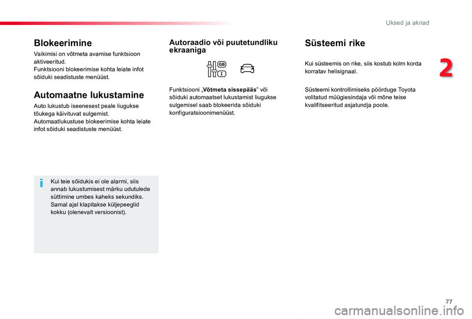 TOYOTA PROACE VERSO 2020 Kasutusjuhend (in Estonian) 77
Proace verso_et_Chap02_ouvertures_ed2019_V02
Blokeerimine
Vaikimisi on võtmeta avamise funktsioon aktiveeritud.Funktsiooni blokeerimise kohta leiate infot sõiduki seadistuste menüüst.
Automaatn TOYOTA PROACE VERSO 2020 Kasutusjuhend (in Estonian) 77
Proace verso_et_Chap02_ouvertures_ed2019_V02
Blokeerimine
Vaikimisi on võtmeta avamise funktsioon aktiveeritud.Funktsiooni blokeerimise kohta leiate infot sõiduki seadistuste menüüst.
Automaatn