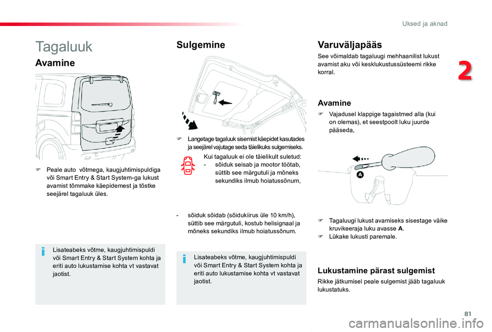 TOYOTA PROACE VERSO 2020 Kasutusjuhend (in Estonian) 81
Proace verso_et_Chap02_ouvertures_ed2019_V02
Lisateabeks võtme, kaugjuhtimispuldi või Smart Entry & Start System kohta ja eriti auto lukustamise kohta vt vastavat jaotist.
Lisateabeks võtme, kau TOYOTA PROACE VERSO 2020 Kasutusjuhend (in Estonian) 81
Proace verso_et_Chap02_ouvertures_ed2019_V02
Lisateabeks võtme, kaugjuhtimispuldi või Smart Entry & Start System kohta ja eriti auto lukustamise kohta vt vastavat jaotist.
Lisateabeks võtme, kau