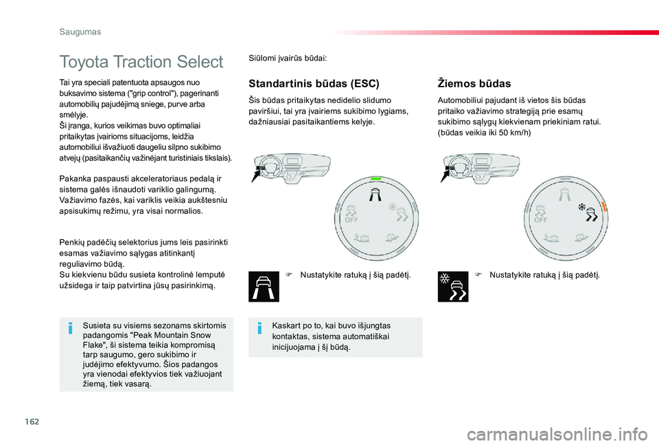 TOYOTA PROACE VERSO 2020 Eksploatavimo vadovas (in Lithuanian) 162
Proace verso_LT_Chap05_securite_ed2019_V02
Toyota Traction Select
Tai yra speciali patentuota apsaugos nuo buksavimo sistema ("grip control"), pagerinanti automobilių pajudėjimą sniege, TOYOTA PROACE VERSO 2020 Eksploatavimo vadovas (in Lithuanian) 162
Proace verso_LT_Chap05_securite_ed2019_V02
Toyota Traction Select
Tai yra speciali patentuota apsaugos nuo buksavimo sistema ("grip control"), pagerinanti automobilių pajudėjimą sniege,