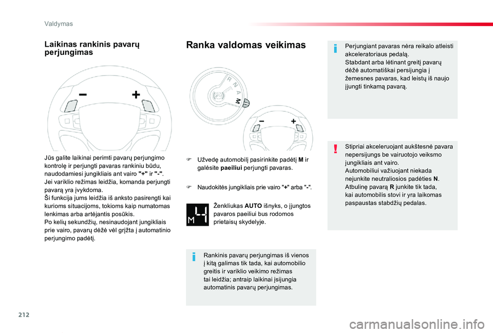 TOYOTA PROACE VERSO 2020  Eksploatavimo vadovas (in Lithuanian) 212
Proace verso_LT_Chap06_conduite_ed2019_V02
Laikinas rankinis pavarų perjungimas
Jūs galite laikinai perimti pavarų perjungimo kontrolę ir perjungti pavaras rankiniu būdu, naudodamiesi jungikl