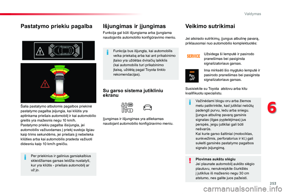 TOYOTA PROACE VERSO 2020 Eksploatavimo vadovas (in Lithuanian) 253
Proace verso_LT_Chap06_conduite_ed2019_V02
Pastatymo priekiu pagalba
Šalia pastatymo atbulomis pagalbos priekinė pastatymo pagalba įsijungia, kai kliūtis yra aptinkama priešais automobilį ir TOYOTA PROACE VERSO 2020 Eksploatavimo vadovas (in Lithuanian) 253
Proace verso_LT_Chap06_conduite_ed2019_V02
Pastatymo priekiu pagalba
Šalia pastatymo atbulomis pagalbos priekinė pastatymo pagalba įsijungia, kai kliūtis yra aptinkama priešais automobilį ir