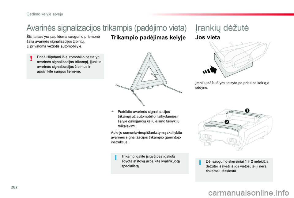 TOYOTA PROACE VERSO 2020 Eksploatavimo vadovas (in Lithuanian) 282
Proace verso_LT_Chap08_En-cas-de-panne_ed2019_V02
Avarinės signalizacijos trikampis (padėjimo vieta)
Prieš išlipdami iš automobilio pastatyti avarinės signalizacijos trikampį, į junkite av TOYOTA PROACE VERSO 2020 Eksploatavimo vadovas (in Lithuanian) 282
Proace verso_LT_Chap08_En-cas-de-panne_ed2019_V02
Avarinės signalizacijos trikampis (padėjimo vieta)
Prieš išlipdami iš automobilio pastatyti avarinės signalizacijos trikampį, į junkite av