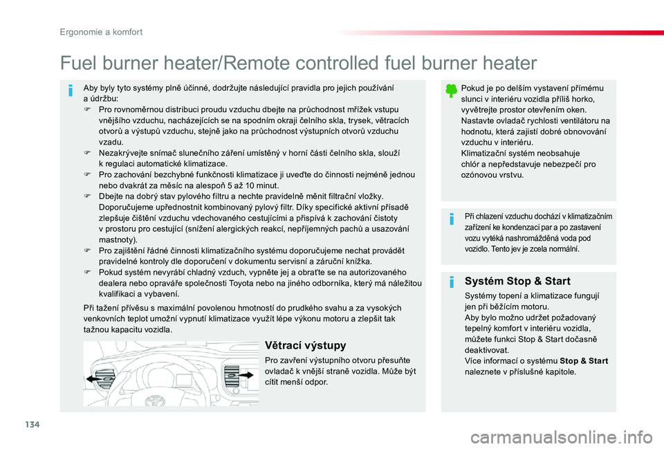 TOYOTA PROACE VERSO 2020 Návod na použití (in Czech) 134
Proace verso_cs_Chap03_ergonomie-et-confort_ed01-2019
Aby byly tyto systémy plně účinné, dodržujte následující pravidla pro jejich používání a údržbu:F Pro rovnoměrnou distribuci p TOYOTA PROACE VERSO 2020 Návod na použití (in Czech) 134
Proace verso_cs_Chap03_ergonomie-et-confort_ed01-2019
Aby byly tyto systémy plně účinné, dodržujte následující pravidla pro jejich používání a údržbu:F Pro rovnoměrnou distribuci p