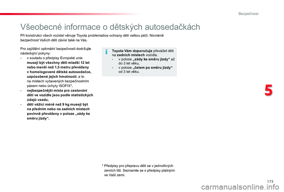 TOYOTA PROACE VERSO 2020 Návod na použití (in Czech) 173
Proace verso_cs_Chap05_securite_ed01-2019
Všeobecné informace o dětských autosedačkách
Pro zajištění optimální bezpečnosti dodržujte následující pokyny:- v souladu s předpisy Evro TOYOTA PROACE VERSO 2020 Návod na použití (in Czech) 173
Proace verso_cs_Chap05_securite_ed01-2019
Všeobecné informace o dětských autosedačkách
Pro zajištění optimální bezpečnosti dodržujte následující pokyny:- v souladu s předpisy Evro
