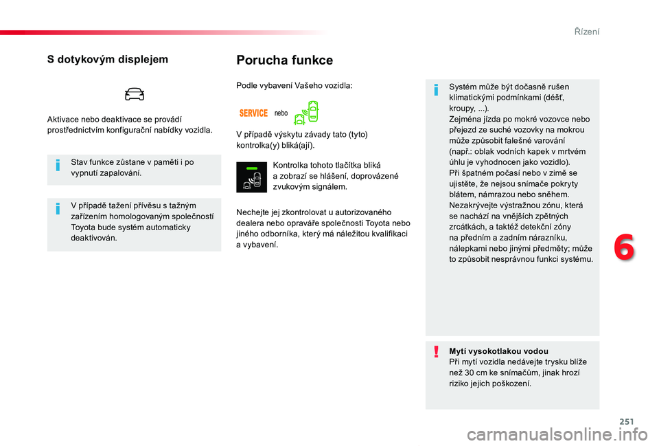 TOYOTA PROACE VERSO 2020 Návod na použití (in Czech) 251
Proace verso_cs_Chap06_conduite_ed01-2019
Porucha funkce
Nechejte jej zkontrolovat u autorizovaného dealera nebo opraváře společnosti Toyota nebo jiného odborníka, který má náležitou kva TOYOTA PROACE VERSO 2020 Návod na použití (in Czech) 251
Proace verso_cs_Chap06_conduite_ed01-2019
Porucha funkce
Nechejte jej zkontrolovat u autorizovaného dealera nebo opraváře společnosti Toyota nebo jiného odborníka, který má náležitou kva