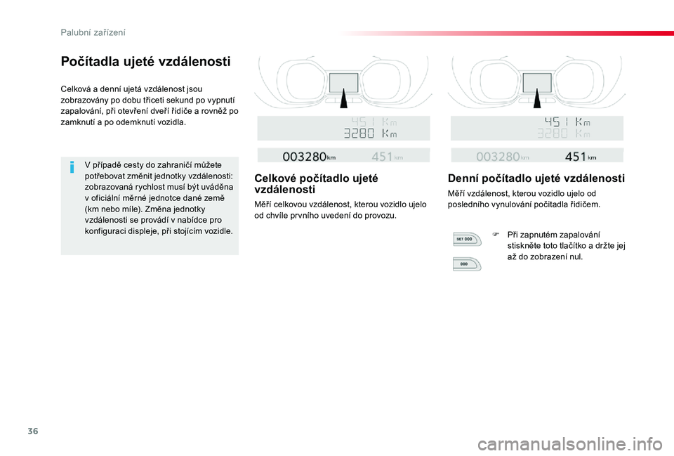 TOYOTA PROACE VERSO 2020 Návod na použití (in Czech) 36
Proace verso_cs_Chap01_instruments-de-bord_ed01-2019
Počítadla ujeté vzdálenosti
Celková a denní ujetá vzdálenost jsou zobrazovány po dobu třiceti sekund po vypnutí zapalování, při ot TOYOTA PROACE VERSO 2020 Návod na použití (in Czech) 36
Proace verso_cs_Chap01_instruments-de-bord_ed01-2019
Počítadla ujeté vzdálenosti
Celková a denní ujetá vzdálenost jsou zobrazovány po dobu třiceti sekund po vypnutí zapalování, při ot