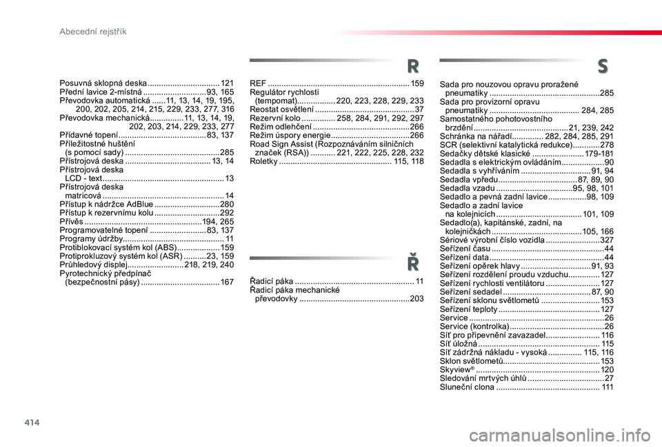 TOYOTA PROACE VERSO 2020 Návod na použití (in Czech) 414
Proace verso_cs_Chap11_index-alpha_ed01-2019
Sada pro nouzovou opravu proražené pneumatiky .................................................285Sada pro provizorní opravu pneumatiky ............ TOYOTA PROACE VERSO 2020 Návod na použití (in Czech) 414
Proace verso_cs_Chap11_index-alpha_ed01-2019
Sada pro nouzovou opravu proražené pneumatiky .................................................285Sada pro provizorní opravu pneumatiky ............