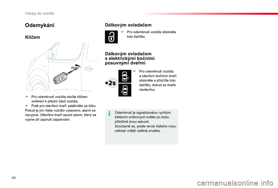 TOYOTA PROACE VERSO 2020 Návod na použití (in Czech) 46
Proace verso_cs_Chap02_ouvertures_ed01-2019
Klíčem
F Pro odemknutí vozidla otočte klíčem směrem k přední části vozidla.F Poté pro otevření dveří zatáhněte za kliku.Pokud je jím V TOYOTA PROACE VERSO 2020 Návod na použití (in Czech) 46
Proace verso_cs_Chap02_ouvertures_ed01-2019
Klíčem
F Pro odemknutí vozidla otočte klíčem směrem k přední části vozidla.F Poté pro otevření dveří zatáhněte za kliku.Pokud je jím V