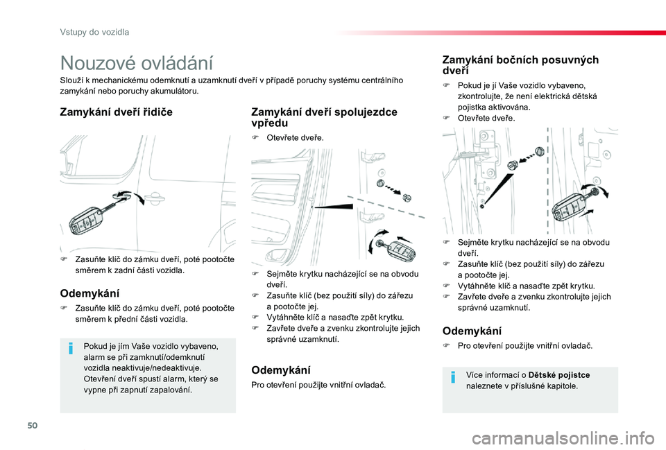 TOYOTA PROACE VERSO 2020 Návod na použití (in Czech) 50
Proace verso_cs_Chap02_ouvertures_ed01-2019
Nouzové ovládání
Zamykání dveří řidičeZamykání dveří spolujezdce vpředu
F Otevřete dveře.
Slouží k mechanickému odemknutí a uzamknut TOYOTA PROACE VERSO 2020 Návod na použití (in Czech) 50
Proace verso_cs_Chap02_ouvertures_ed01-2019
Nouzové ovládání
Zamykání dveří řidičeZamykání dveří spolujezdce vpředu
F Otevřete dveře.
Slouží k mechanickému odemknutí a uzamknut
