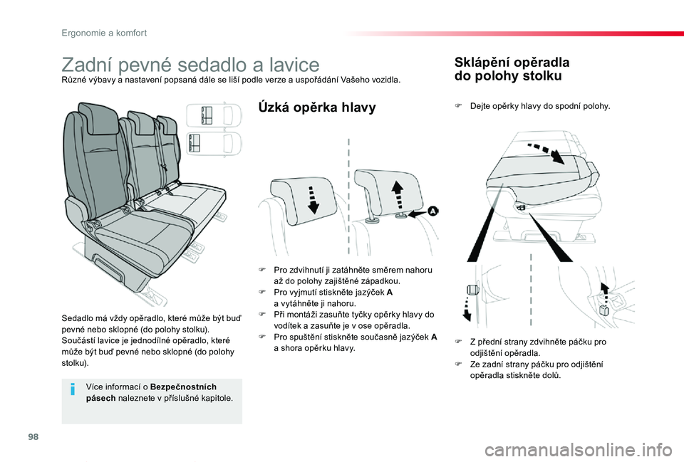 TOYOTA PROACE VERSO 2020 Návod na použití (in Czech) 98
Proace verso_cs_Chap03_ergonomie-et-confort_ed01-2019
Sklápění opěradla
do polohy stolku
F Dejte opěrky hlavy do spodní polohy.
F Pro zdvihnutí ji zatáhněte směrem nahoru až do polohy z TOYOTA PROACE VERSO 2020 Návod na použití (in Czech) 98
Proace verso_cs_Chap03_ergonomie-et-confort_ed01-2019
Sklápění opěradla
do polohy stolku
F Dejte opěrky hlavy do spodní polohy.
F Pro zdvihnutí ji zatáhněte směrem nahoru až do polohy z