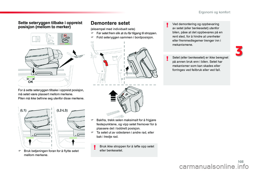 TOYOTA PROACE VERSO 2020 Instruksjoner for bruk (in Norwegian) 103
ProAce_verso_NO_Chap03_ergonomie-et-confort_ed01-2019
Demontere setet
(eksempel med individuelt sete)F Før setet frem slik at du får tilgang til stroppen.F Fold seteryggen sammen i bordposisjon. TOYOTA PROACE VERSO 2020 Instruksjoner for bruk (in Norwegian) 103
ProAce_verso_NO_Chap03_ergonomie-et-confort_ed01-2019
Demontere setet
(eksempel med individuelt sete)F Før setet frem slik at du får tilgang til stroppen.F Fold seteryggen sammen i bordposisjon.
