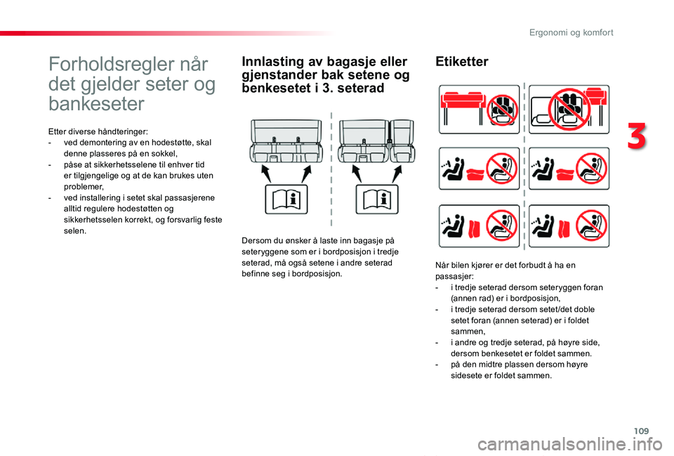 TOYOTA PROACE VERSO 2020 Instruksjoner for bruk (in Norwegian) 109
ProAce_verso_NO_Chap03_ergonomie-et-confort_ed01-2019
Forholdsregler når
det gjelder seter og
bankeseter
Etter diverse håndteringer:- ved demontering av en hodestøtte, skal denne plasseres pà TOYOTA PROACE VERSO 2020 Instruksjoner for bruk (in Norwegian) 109
ProAce_verso_NO_Chap03_ergonomie-et-confort_ed01-2019
Forholdsregler når
det gjelder seter og
bankeseter
Etter diverse hÃ¥ndteringer:- ved demontering av en hodestøtte, skal denne plasseres pÃ